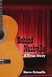 Behind Nashville: A True Story