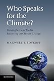 Who speaks for the climate? : making sense of media reporting on climate change