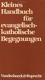 Kleines Handbuch f&uuml;r evangelisch - katholische Begegnungen - Reinhard Frieling, Dietrich Gang, Wilhelm Gundert