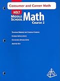 Holt Middle School Math: Consumer and Career Mathematics, Course 2