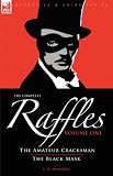 The Complete Raffles: 1-The Amateur Cracksman & The Black Mask