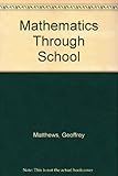Mathematics through school