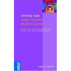 Vater-T�chter Mutter-S�hne: Wege zur eigenen Identit�t aus Vater- und Mutterkomplexen