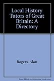 Local history tutors of Great Britain : a directory. 1971: 2nd ed