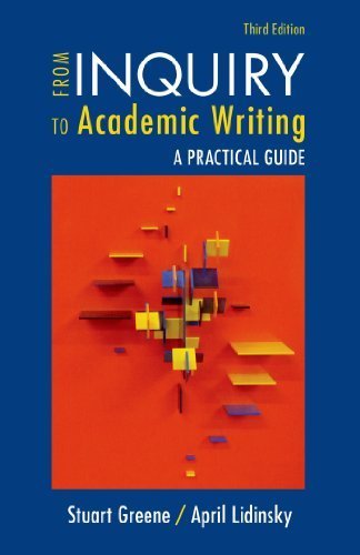 From Inquiry to Academic Writing: A Practical Guide by Stuart Greene (2014-12-12)