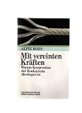 Produkt-Bild: Mit vereinten Kr&auml;ften. Warum Kooperation der Konkurrenz &uuml;berlegen ist
