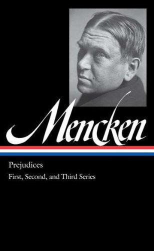 H.L. Mencken: Prejudices: the First, Second, and Third Series (Library of America)
