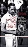 Produkt-Bild: Ich spiele um mein Leben: Gottfried von Cramm und das beste Tennismatch aller Zeiten