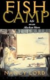 Fishcamp: Life on an Alaskan Shore