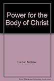 Power for the body of Christ