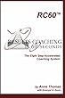 Results Coaching in 60 Seconds: How to integrate fast and effective coaching into your natural leadership style