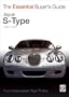 The Essential Buyer's Guide Jaguar S-Type 1999 to 2007