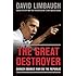 The Great Destroyer: Barack Obama's War on the Republic