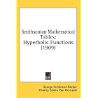 Smithsonian Mathematical Tables: Hyperbolic Functions (1909) by  George Ferdinand Becker and Charles Edwin Van Orstrand