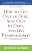 How to Get Out of Debt, Stay Out of Debt, and Live Prosperously*: *Based on the Proven Principles and Techniques of Debtors Anonymous