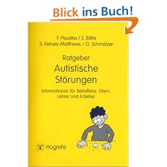 Ratgeber Autistische St�rungen. (Bd. 5). Informationen f�r Betroffene, Eltern, Lehrer und Erzieher
