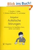 Ratgeber Autistische St�rungen. (Bd. 5). Informationen f�r Betroffene, Eltern, Lehrer und Erzieher