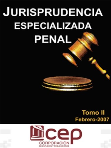 Jurisprudencia Especializada Penal Tomo II Febrero-2007 (Spanish Edition)