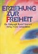 Erziehung zur Freiheit. Die P�dagogik Rudolf Steiners.