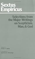 Sextus Empiricus: Selections from the Major Writings on Skepticism Man and God