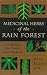 Book Medicinal Herbs of the Rain Forest: Uncovering the Rain Forest's Natural Medicines