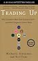 Trading Up: Why Consumers Want New Luxury Goods - And How Companies Create Them