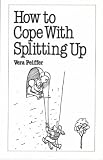 How to Cope with Splitting Up (Overcoming Common Problems)