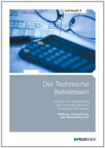 Feldhaus Der Technische Betriebswirt - Lehrbuch 2: Material-, Produktions- und Absatzwirtschaft