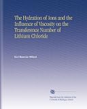 The Hydration of Ions and the Influence of Viscosity on the Transference Number of Lithium Chloride
