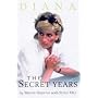 Diana: The Secret Years (Diana Princess of Wales)