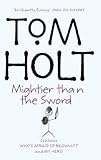 Mightier Than The Sword: Omnibus 2: "My Hero", "Who's Afraid of Beowulf?" (The Second Tom Holt, Omnibus)