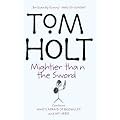 Mightier Than The Sword: Omnibus 2: "My Hero", "Who's Afraid of Beowulf?" (The Second Tom Holt, Omnibus)