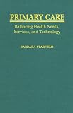 Primary Care: Balancing Health Needs, Services, and Technology