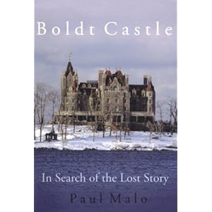 Boldt Castle: In Search of the Lost Story