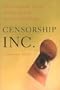 Censorship, Inc.: The Corporate Threat to Free Speech in the United States