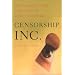 Censorship, Inc.: The Corporate Threat to Free Speech in the United States