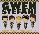 Now That You Got It - Gwen Stefani