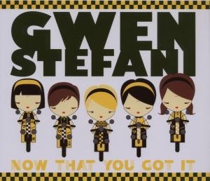 Gwen Stefani - Now That You Got It - Zortam Music
