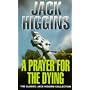 A Prayer for the Dying (Classic Jack Higgins Collection)