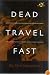 Dead Travel Fast