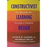 Constructivist Learning Design: Key Questions for Teaching to Standards