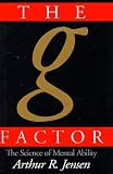 The g Factor: The Science of Mental Ability (Human Evolution, Behavior, and Intelligence)