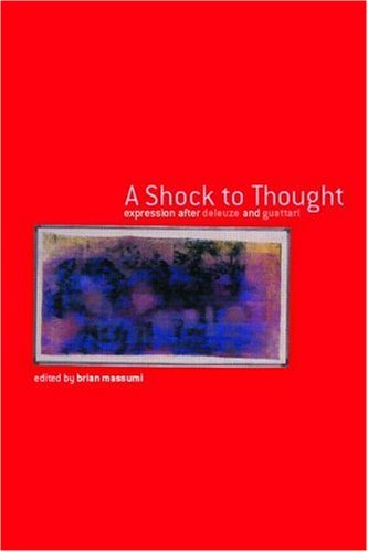 A Shock to Thought: Expression after Deleuze and Guattari (Philosophy & Cultural Studies)