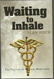 Waiting to Inhale - The Politics of Medical Marijuana