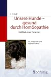 Unsere Hunde, gesund durch Hom�opathi...
