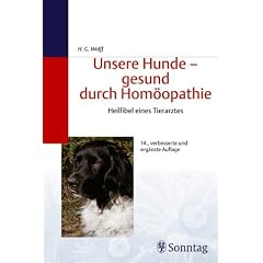 Unsere Hunde, gesund durch Hom�opathie: Heilfibel eines Tierarztes