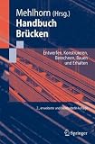 Handbuch Brücken: Entwerfen, Konstruieren, Berechnen, Bauen und Erhalten (German Edition)
