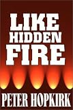 Like Hidden Fire : The Plot to Bring Down the British Empire