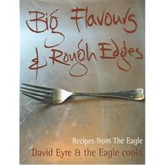 Big Flavours and Rough Edges : Recipes from the Eagle