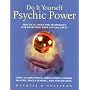 Psychic Power: Practical Tools and Techniques for Awakening Your Natural Gifts Using Clairvoyance, Spirit Guides, Chakra Healing, Space Clearing and Aura Reading (Do-it-yourself)